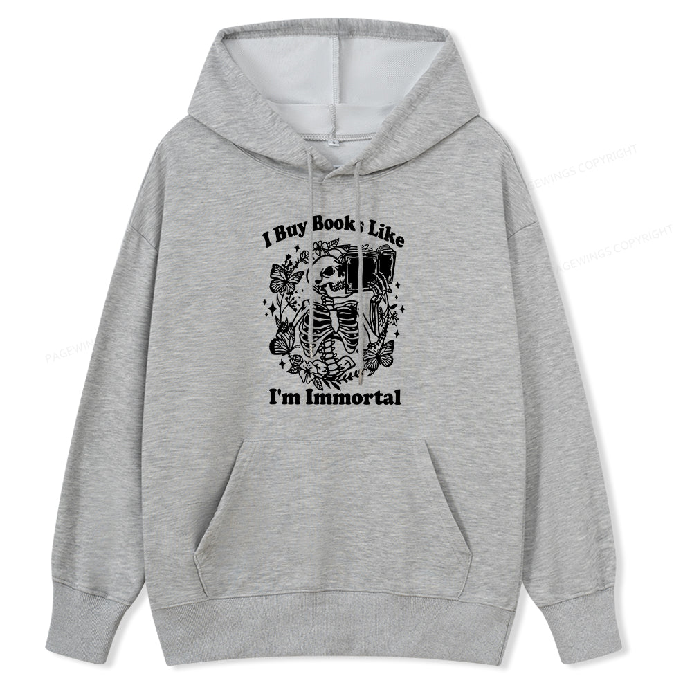 Pagewings I Buy Books Like I'm Immortal Unisex Classic Hoodie