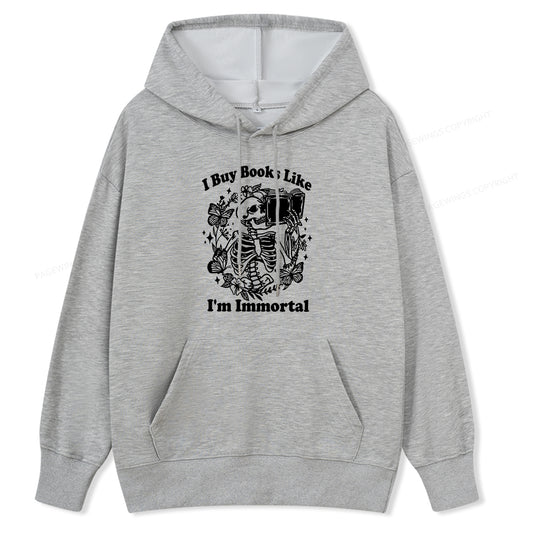 Pagewings I Buy Books Like I'm Immortal Unisex Classic Hoodie