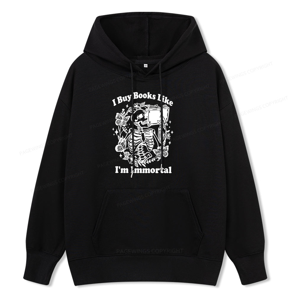 Pagewings I Buy Books Like I'm Immortal Unisex Classic Hoodie