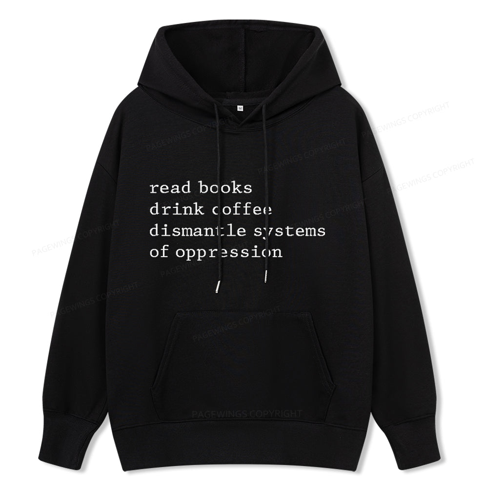 Pagewings Read Books Drink Coffee Dismantle Systems of Oppression Unisex Classic Hoodie