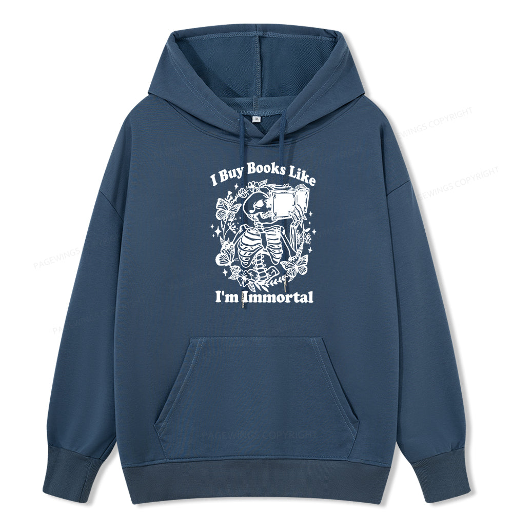 Pagewings I Buy Books Like I'm Immortal Unisex Classic Hoodie