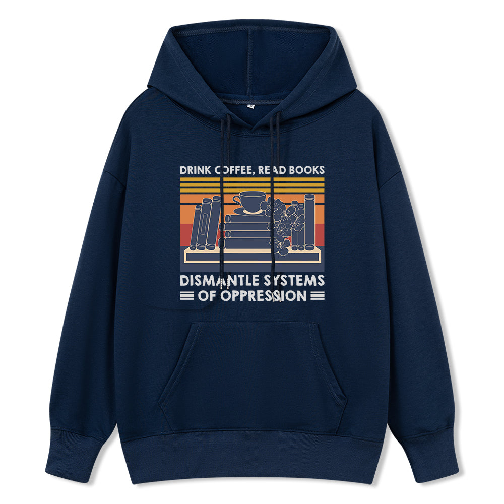 Pagewings Drink Coffee Read Books Dismantle Systems Of Oppression Unisex Classic Hoodie