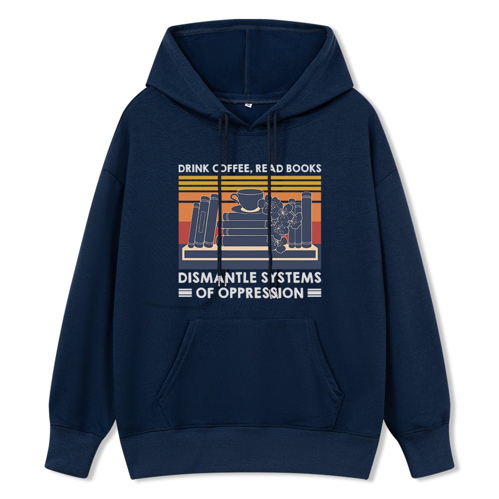 Pagewings Drink Coffee Read Books Dismantle Systems Of Oppression Unisex Classic Hoodie