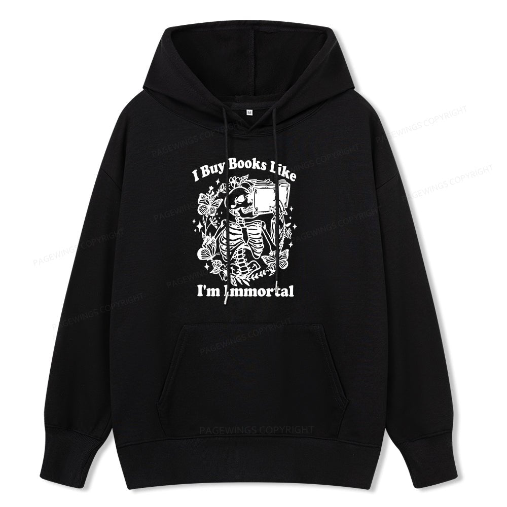 Pagewings I Buy Books Like I'm Immortal Unisex Classic Hoodie
