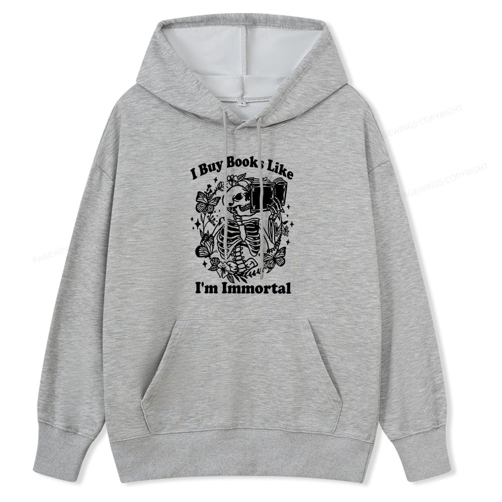 Pagewings I Buy Books Like I'm Immortal Unisex Classic Hoodie