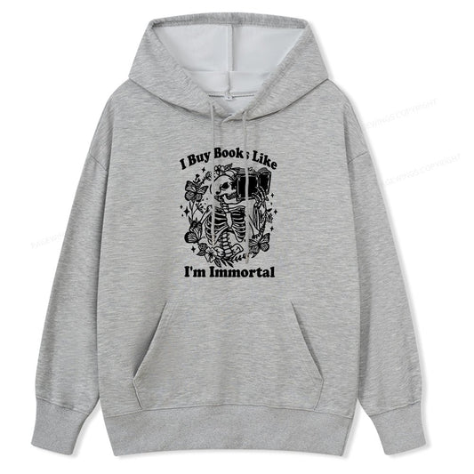 Pagewings I Buy Books Like I'm Immortal Unisex Classic Hoodie