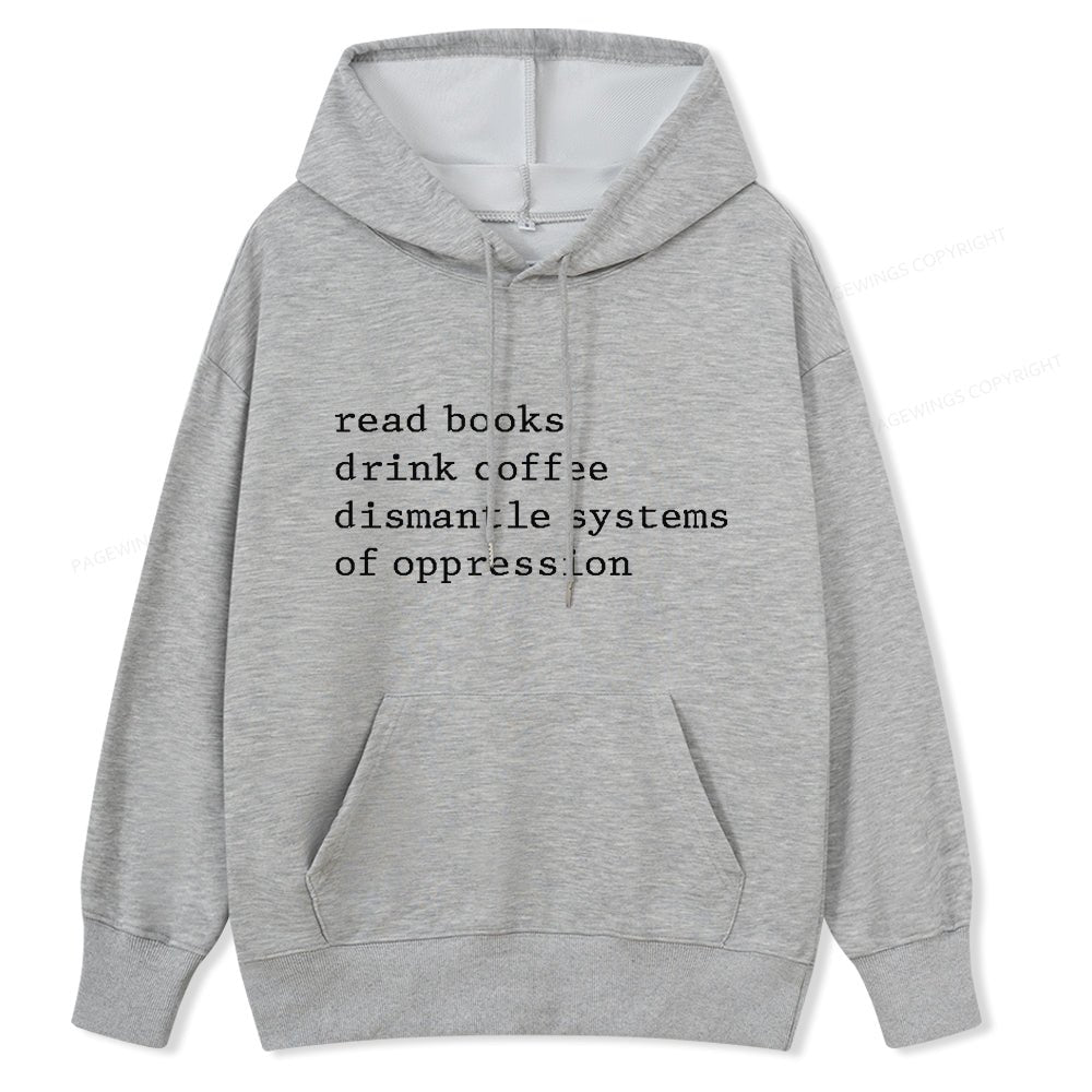 Pagewings Read Books Drink Coffee Dismantle Systems of Oppression Unisex Classic Hoodie