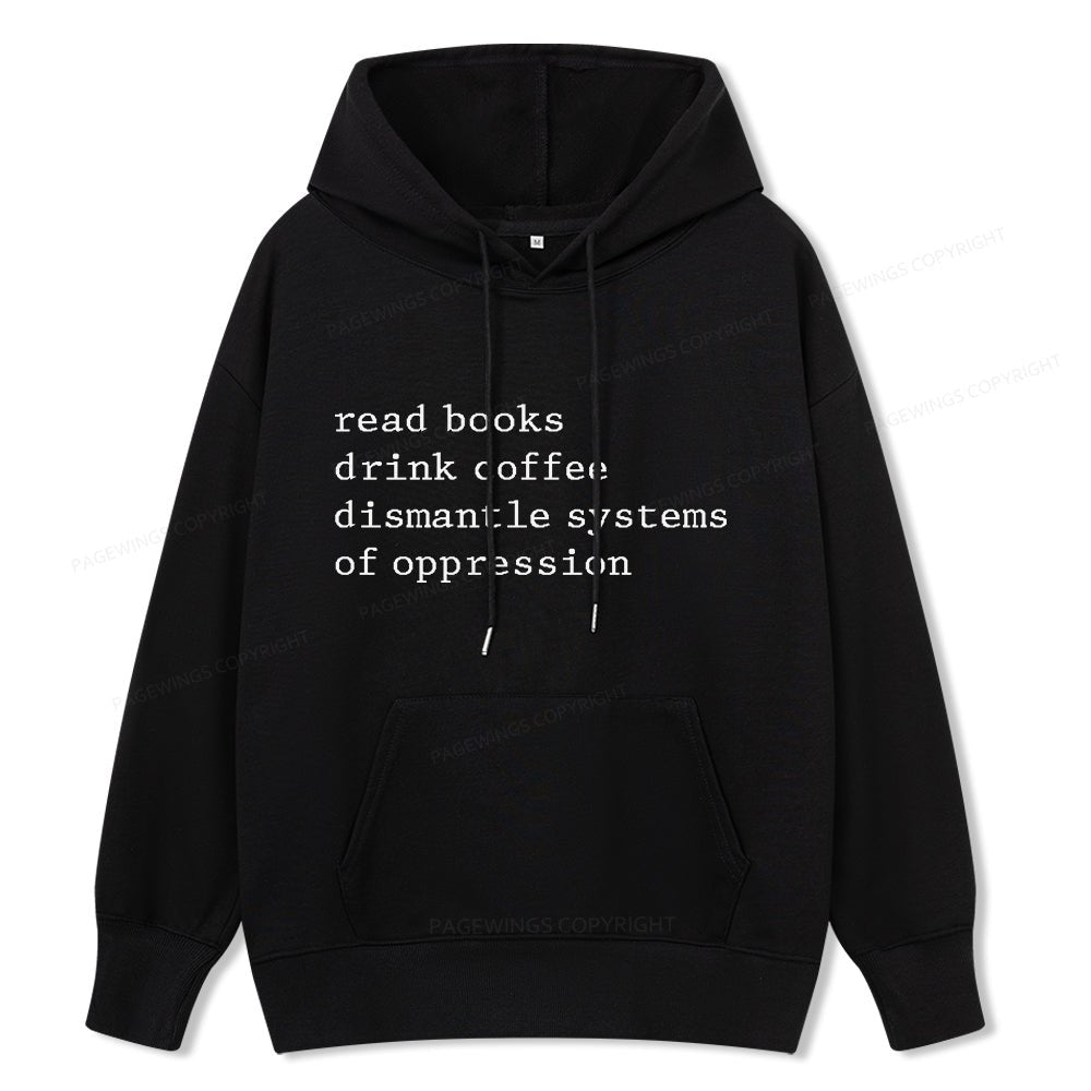 Pagewings Read Books Drink Coffee Dismantle Systems of Oppression Unisex Classic Hoodie