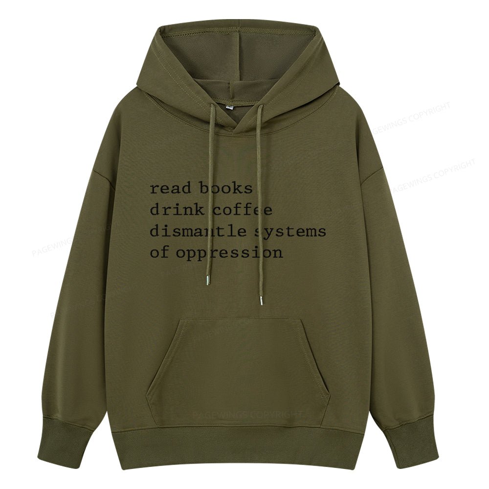 Pagewings Read Books Drink Coffee Dismantle Systems of Oppression Unisex Classic Hoodie